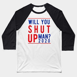 Will You Shut Up Man will you shut up man shut up man 1 Baseball T-Shirt